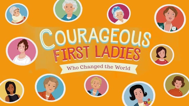 Courageous First Ladies Who Changed the World